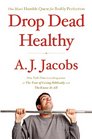 Drop Dead Healthy: One Man's Humble Quest for Bodily Perfection (Large Print)