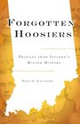 Forgotten Hoosiers Profiles from Indiana's Hidden History