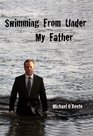 Swimming From Under My Father