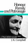 Honour Family and Patronage A Study of Institutions and Moral Values in a Greek Mountain Community