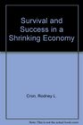 Survival and success in a shrinking economy