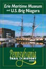 Erie Maritime Museum and US Brig Niagara Pennsylvania Trail of History Guide