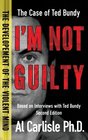 I'm Not Guilty: The Case of Ted Bundy (The Development of the Violent Mind) (Volume 1)
