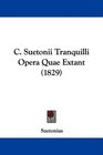 C Suetonii Tranquilli Opera Quae Extant