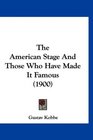 The American Stage And Those Who Have Made It Famous