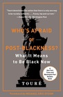 Who's Afraid of PostBlackness What It Means to Be Black Now