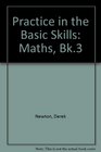 Practice in the Basic Skills Maths Bk3