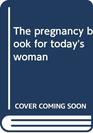 The pregnancy book for today's woman