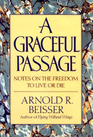 A Graceful Passage Notes on the Freedom to Live or Die