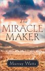 The Miracle Maker A Novel