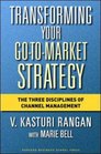 Transforming Your Gotomarket Strategy The Three Disciplines of Channel Management