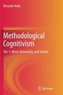 Methodological Cognitivism Vol 1 Mind Rationality and Society