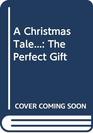 A Christmas Tale The Perfect Gift