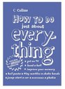 HOW TO DO JUST ABOUT EVERYTHING