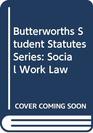 Butterworths Student Statutes Series Social Work Law