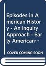 Episodes in American History  An Inquiry Approach  Early Americans