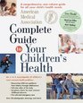 American Medical Association Complete Guide to Your Children's Health