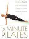 15 Minute Pilates Body Maintenance to Make You Longer Leaner and Stronger