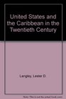 United States and the Caribbean in the Twentieth Century