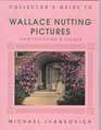 Collector's Guide to Wallace Nutting Pictures Identification  Values