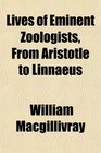 Lives of Eminent Zoologists From Aristotle to Linnaeus