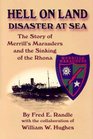 Hell On Land Disaster At Sea: The Story Of Merrill's Marauders And The Sinking Of The Rhona