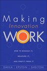 Making Innovation Work How to Manage It Measure It and Profit from It