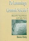 Do Lemmings Commit Suicide Beautiful Hypotheses and Ugly Facts