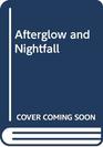 Afterglow and Nightfall
