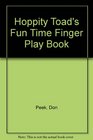 Hoppity Toad's Fun Time Finger Play Book