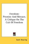 Freedom Promise And Menace A Critique On The Cult Of Freedom