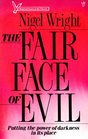 Fair Face of Evil Putting the Power of Darkness in Its Place