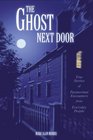 The Ghost Next Door: True Stories of Paranormal Encounters from Everyday People