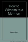 How to witness to a Mormon