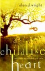A Childlike Heart How to Become Great in God's Kingdom
