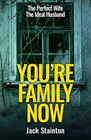 You\'re Family Now (\'The Family\' Psychological Thriller Trilogy)