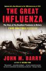 The Great Influenza The Story of the Deadliest Pandemic in History