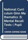 National Curriculum Ginn Mathematics  5Mental Recall Tests