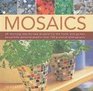 Mosaics 20 stunning stepbystep projects for  the home and garden shown in 150 clear and colourful photographs