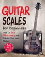 Guitar Scales for Beginners How to Solo Effortlessly and Create Your Own Music Even If You Don't Know What A Scale Is Secrets to Your Very First Scale