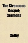 The Strenuous Gospel Sermons