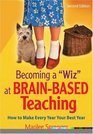 Becoming a Wiz at BrainBased Teaching How to Make Every Year Your Best Year