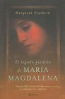 El Legado Perdido De Maria Magdalena La Biblia Revela La Historia De La Esposa De Cristo