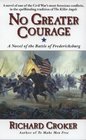 No Greater Courage: A Novel of the Battle of Fredericksburg