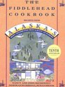 The Fiddlehead Cookbook  Recipes from Alaska's Most Celebrated Restaurant and Bakery