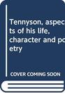 Tennyson aspects of his life character and poetry