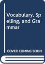 Vocabulary Spelling and Grammar