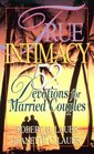 True Intimacy 52 Devotions for Married Couples