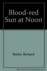 Bloodred Sun at Noon