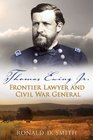 Thomas Ewing Jr Frontier Lawyer and Civil War General